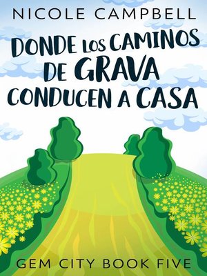 cover image of Donde Los Caminos De Grava Conducen a Casa